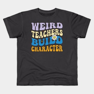 Weird Teachers Build Character Kids T-Shirt